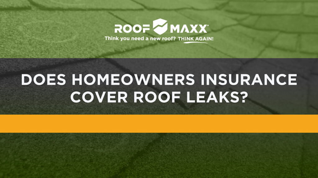 Title card with Roof Maxx logo and title "Does Homeowners Insurance Cover Roof Leaks?" on transparent black and green overlay on a photo of asphalt shingles.