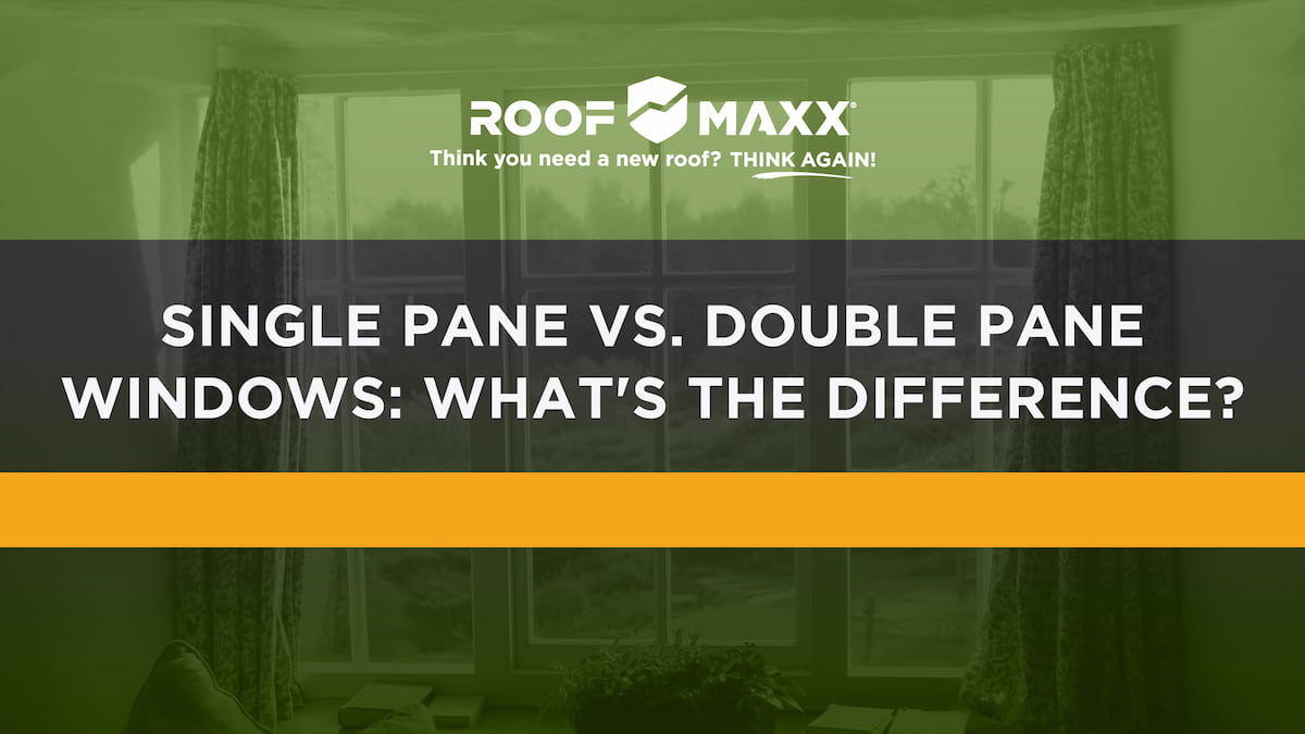 Title images with the Roof Maxx logo and title "Single vs. Double Pane Windows: What's the Difference?" on a green and black transparency over an image of a home office window with curtains.